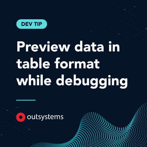Dev Tip: Preview Data in Table Format While Debugging