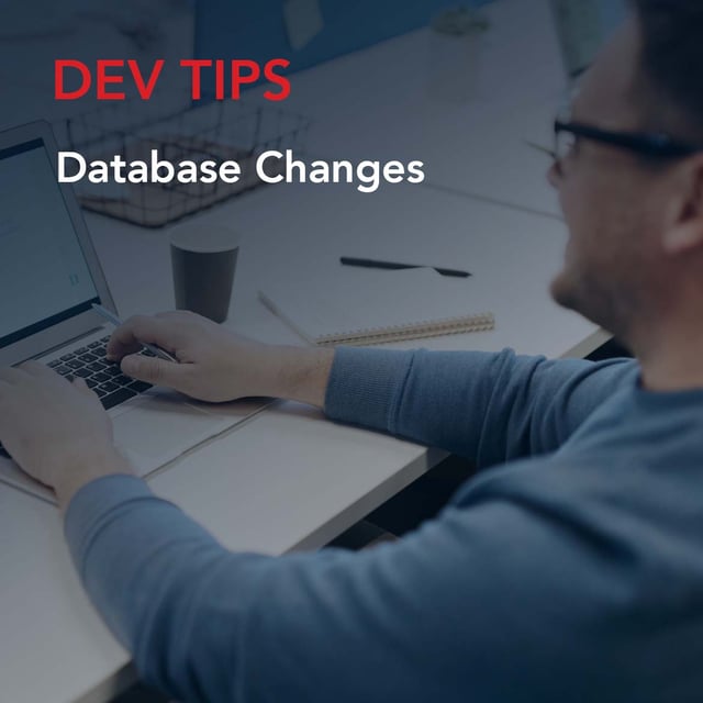 Dev Tip: Database Changes