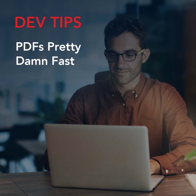 Dev Tips: PDFs Pretty Damn Fast