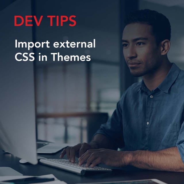 Dev Tip: Import external CSS in Themes