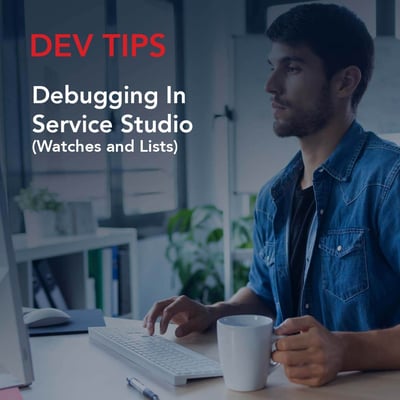 Dev Tip: Debugging In Service Studio (Watches and Lists)