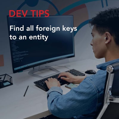 Dev Tips: Find all foreign keys to an entity