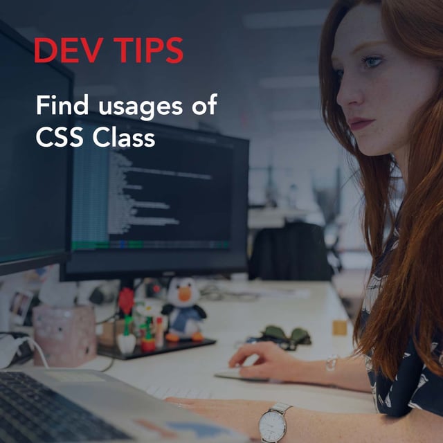 Dev Tips: Find usages of CSS Class