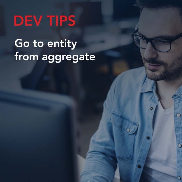 Dev Tips: Go to entity from aggregate