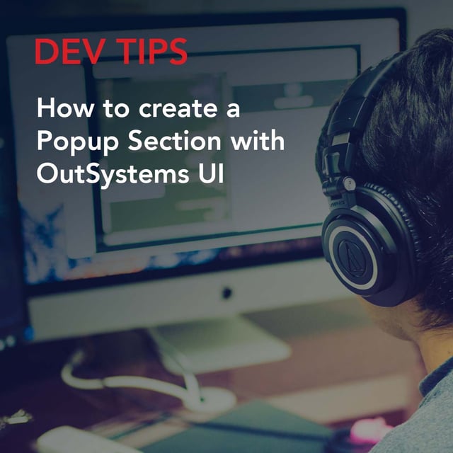 DevTips: How to create a Popup Section with OutSystems UI