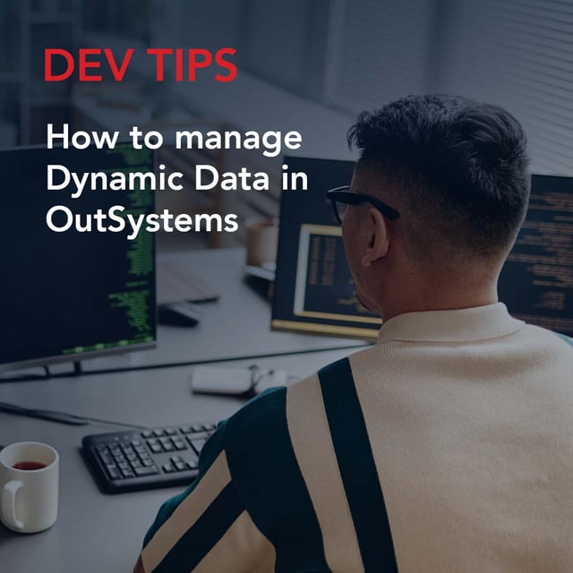 How to manage Dynamic Data in OutSystems