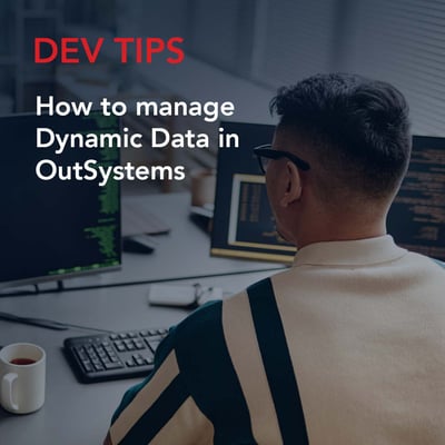How to manage Dynamic Data in OutSystems