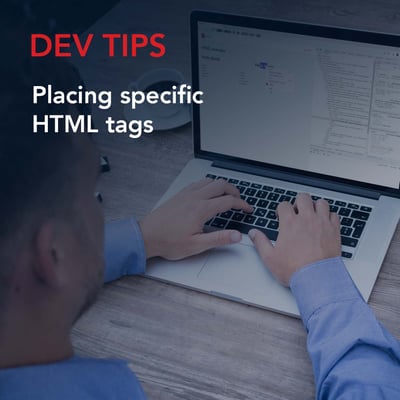 Dev Tip: Placing specific HTML tags