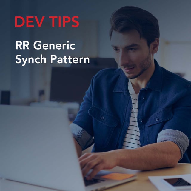 Dev Tips: RR Generic Synch Pattern