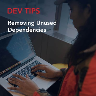 Dev Tip: Removing Unused Dependencies