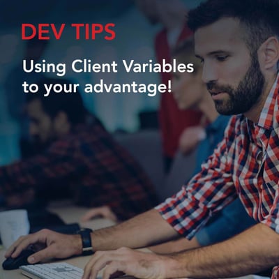 Dev Tips: Using Client variables to your advantage!