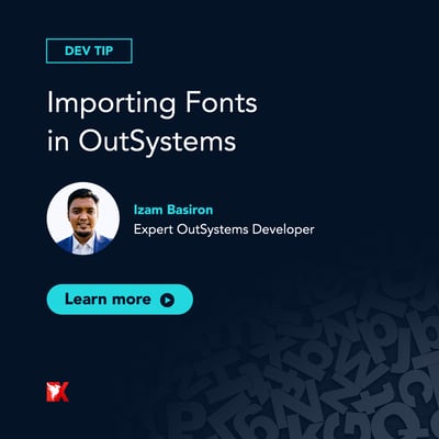 Dev Tip: Importing Custom Fonts in OutSystems
