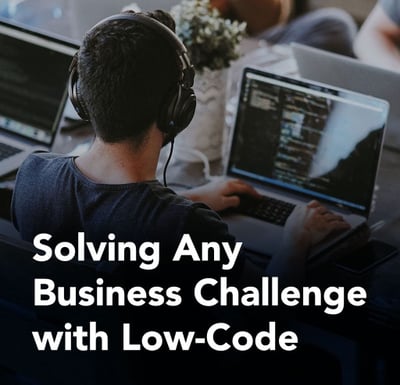 Solving Any Business Challenge with Low-Code