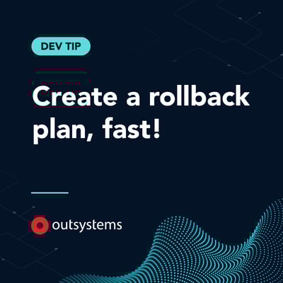 Creating a Rollback plan, fast!