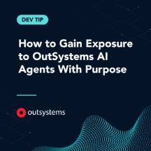Dev Tip: How to Gain Exposure to OutSystems AI Agents With Purpose